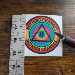 Nothing Changes if Nothing Changes Tie-Dye AA NA Sticker, Clean, Sober, Recovery and Recovery Gifts, Sobriety, 12 Steps